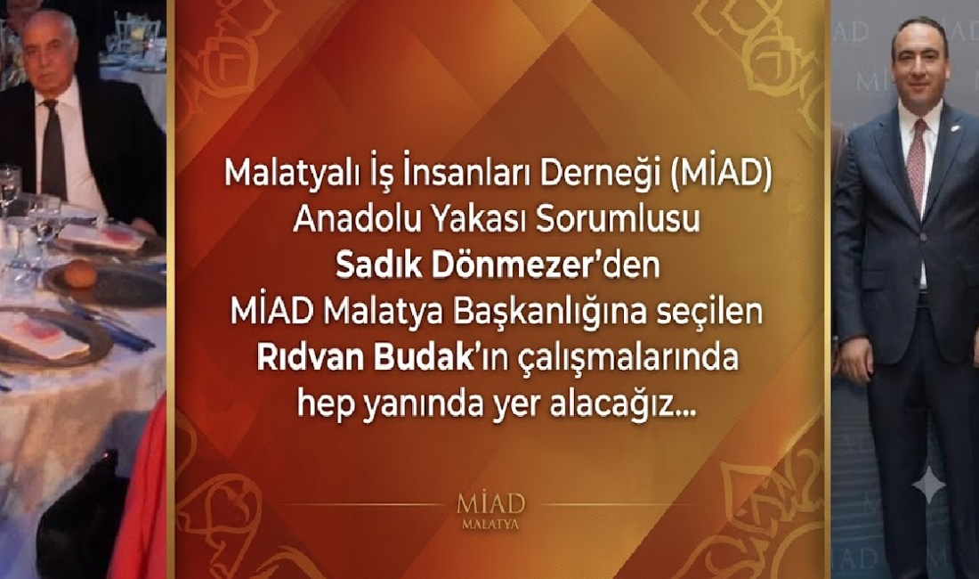 Ali Aladağ…:Malatya Olay Haber…:
Malatyalı İş İnsanları Derneği (MİAD) Anadolu Yakası