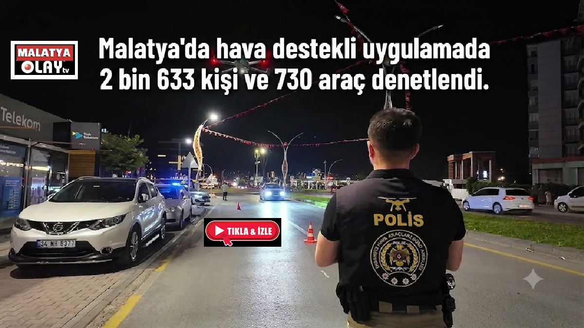 Ali Aladağ…:Malatya Olay Haber…:
Malatya merkez ve 13 ilçede eş zamanlı