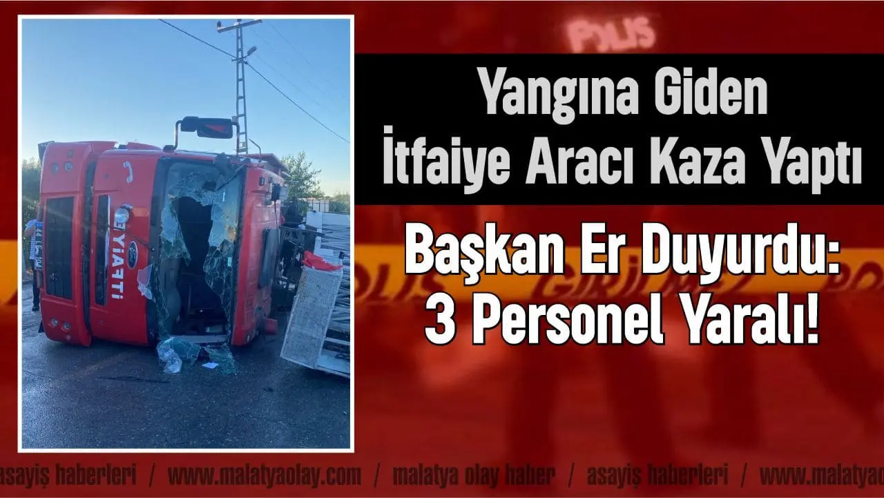 Malatya'nın Dilek Mahallesi'ndeki yangına müdahale etmek için yola çıkan itfaiye
