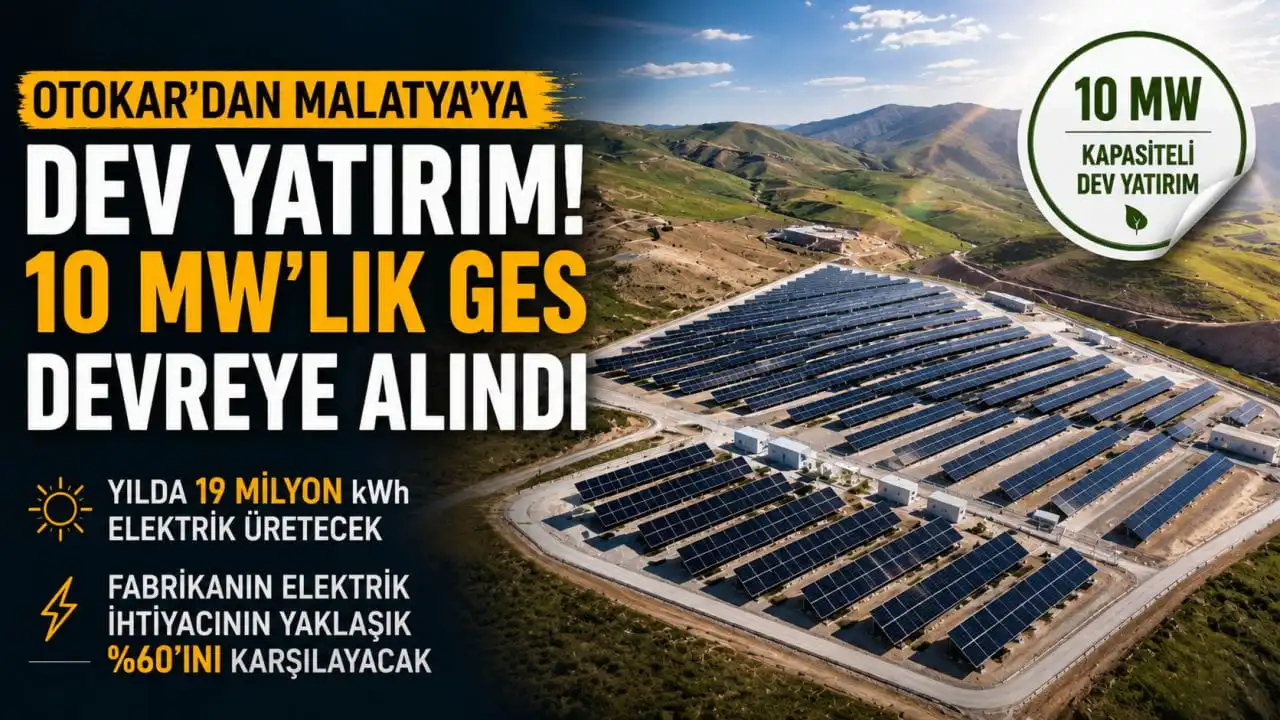 Otokar, Malatya'da kurduğu 10 MW kapasiteli Güneş Enerjisi Santrali'ni devreye