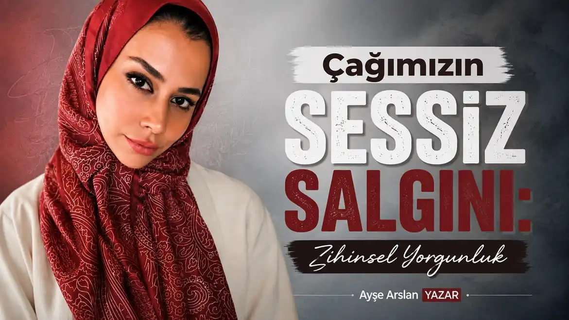 Çağımızın sessiz salgını zihinsel yorgunluk nedir? Ayşe Arslan, modern yaşamın