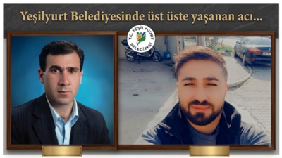 Ali Aladağ…:Malatya Olay Haber…:
Yeşilyurt Belediyesinde üst üste gelen acı haberlerle