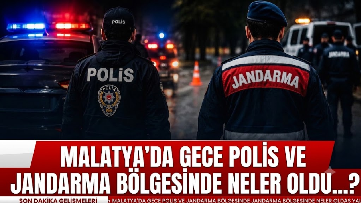 Malatya'da Polis ve Jandarma Bölgesinde Neler Oldu...? 1