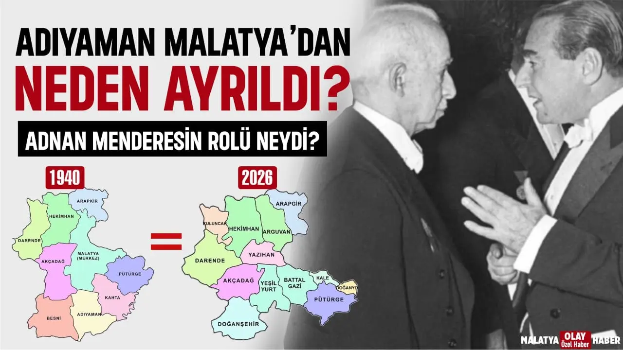 Adıyaman 1954'te Malatya'dan neden ayrıldı? Adnan Menderes'in süreçteki rolü, TBMM