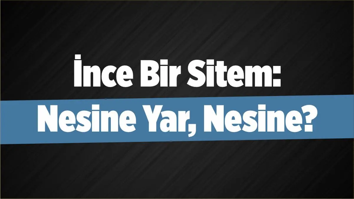 İnce Bir Sitem: Nesine Yar, Nesine? 2 İnce Bir Sitem: Nesine Yar, Nesine? 1