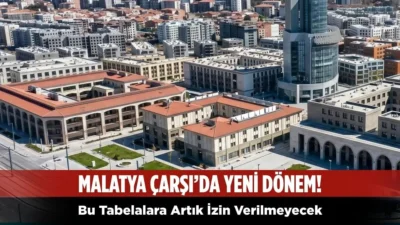 Malatya Çarşı Merkez’de tabela ve reklam uygulamalarına yeni kurallar getirildi.