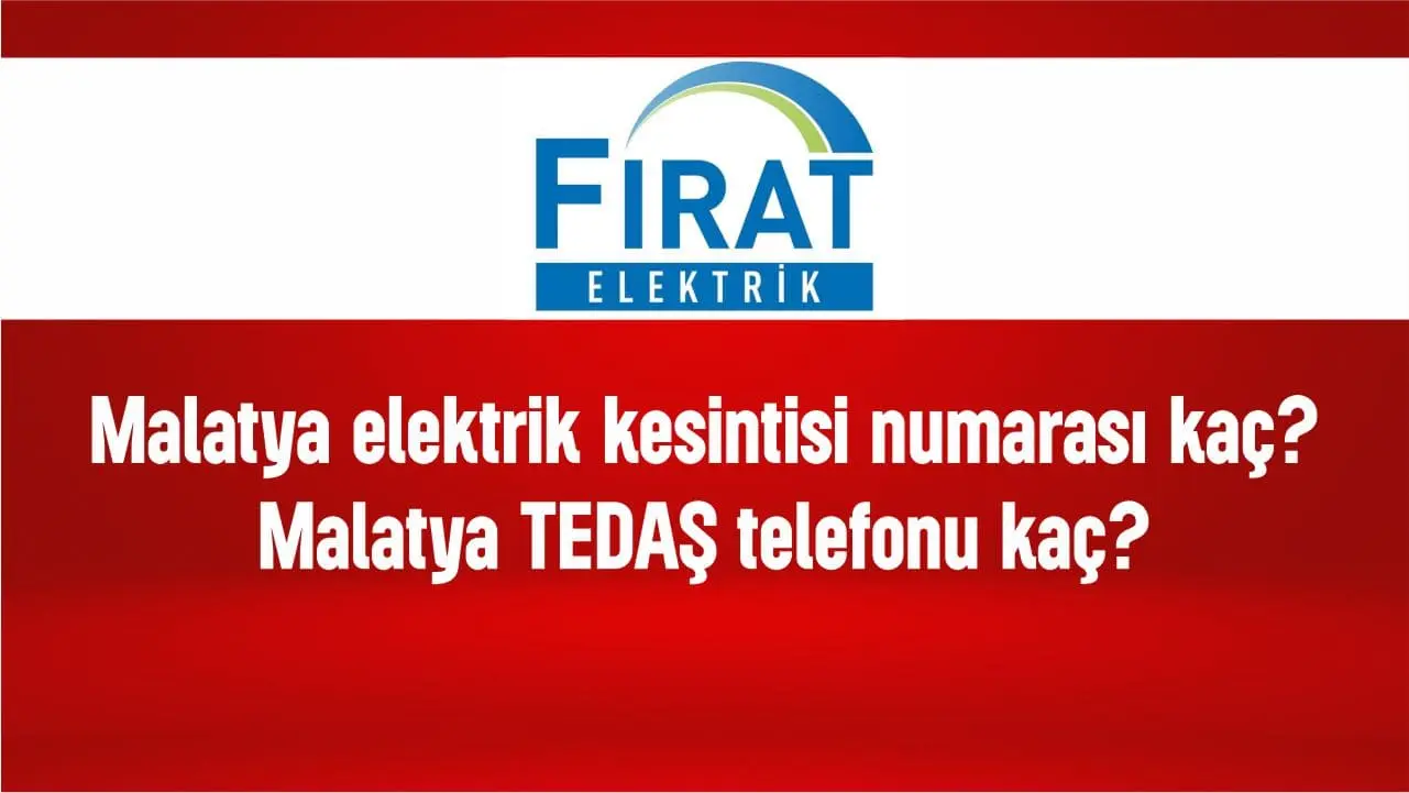 Malatya elektrik kesintisi numarası kaç? Malatya TEDAŞ ve elektrik arıza