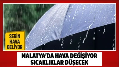 Malatya'da sıcak hava yerini serin havaya bırakıyor. Meteoroloji'nin 5 günlük