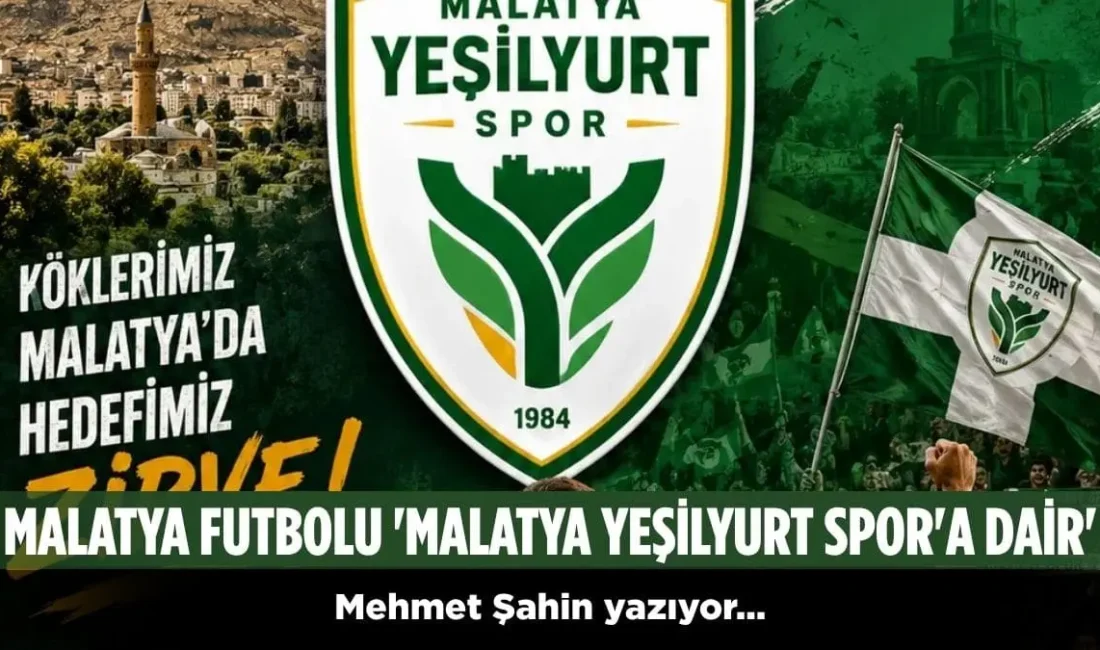 Mehmet Şahin: Malatya Olay Haber: 2026-2027 sezonunda TFF 3. Lig’de
