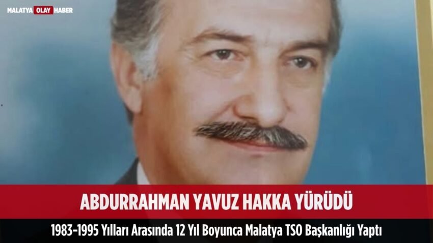 Malatya iş dünyasının acı kaybı, Abdurrahman Yavuz hayatını kaybetti