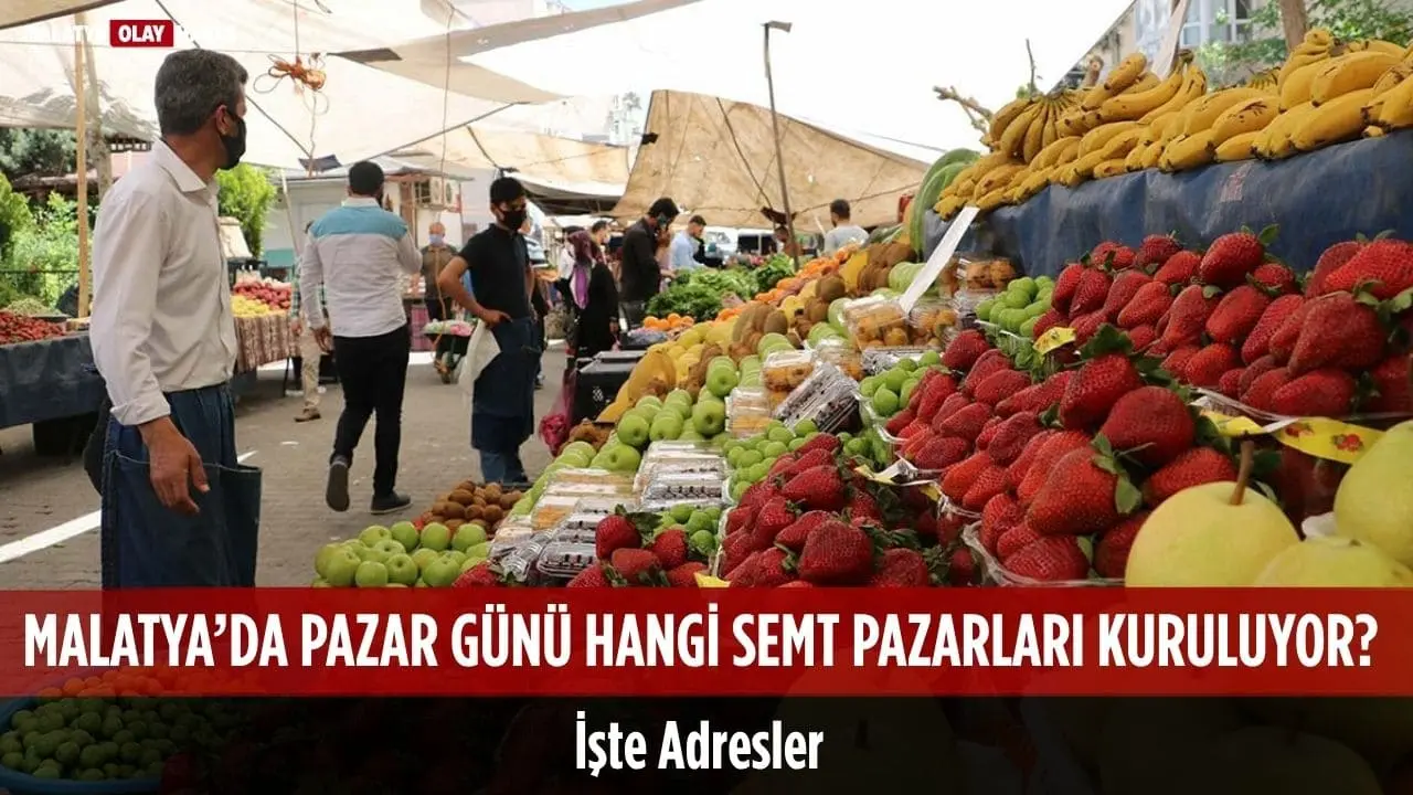 Malatya’da pazar günü hangi semt pazarları kuruluyor? Yeşilyurt Karakavak ve