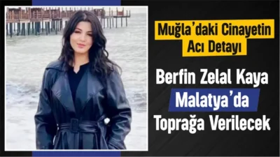 Muğla’nın Menteşe ilçesinde eski sevgilisi tarafından öldürülen Berfin Zelal Kaya’nın