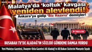 ​Malatya’da 'koltuk' kavgası yeniden alevlendi...Ankara’ya gidip 'Biz Hazırız' demişler! 5