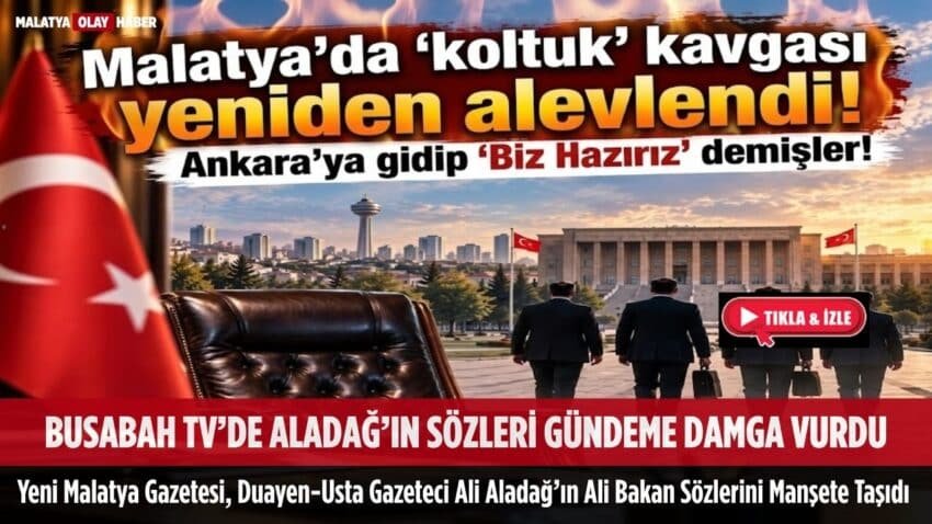 ​Malatya’da ‘koltuk’ kavgası yeniden alevlendi…Ankara’ya gidip ‘Biz Hazırız’ demişler!