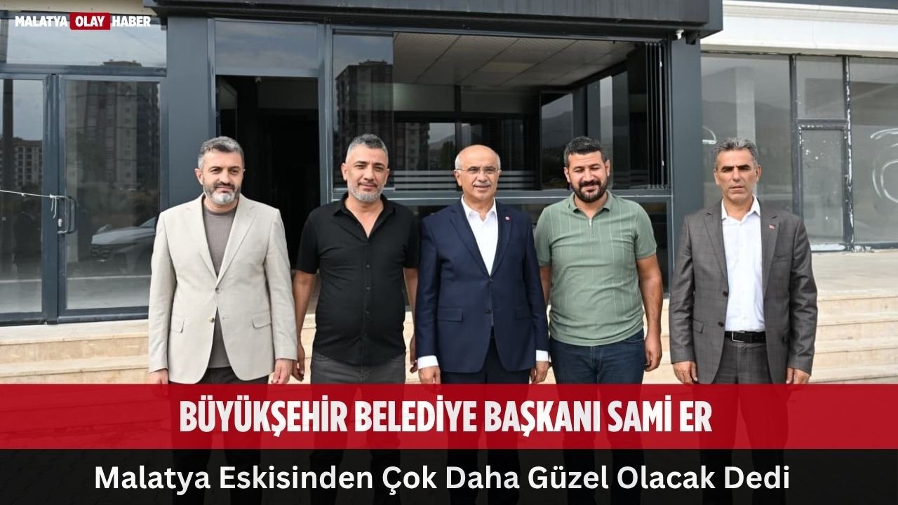 Başkan Er, “Sadece şehri ayağa kaldırmadık, geleceğin Malatya’sını inşa ediyoruz” 1