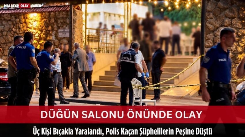 Malatya’da düğün salonu önünde çıkan olayda 3 kişi bıçakla yaralandı