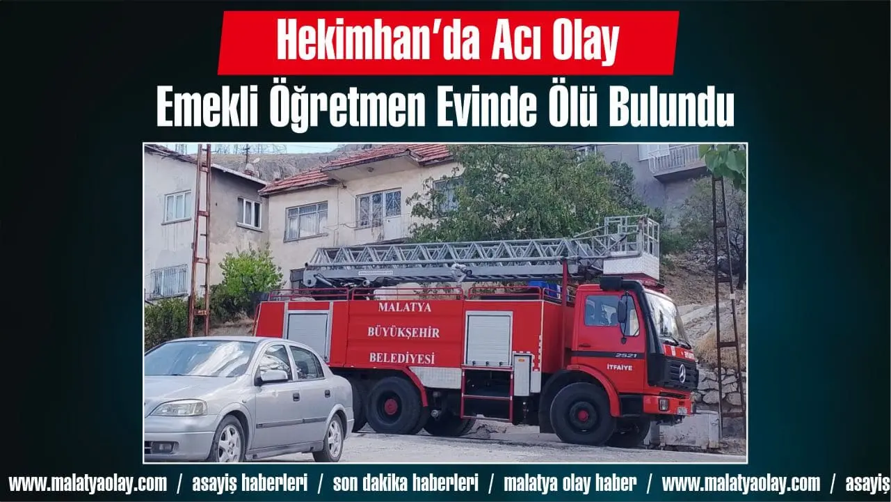 Hekimhan’da Acı Olay: Emekli Öğretmen Evinde Ölü Bulundu 1