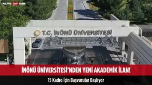 İnönü Üniversitesi’nden Yeni Akademik İlan! 15 Kadro İçin Başvurular Başlıyor 3