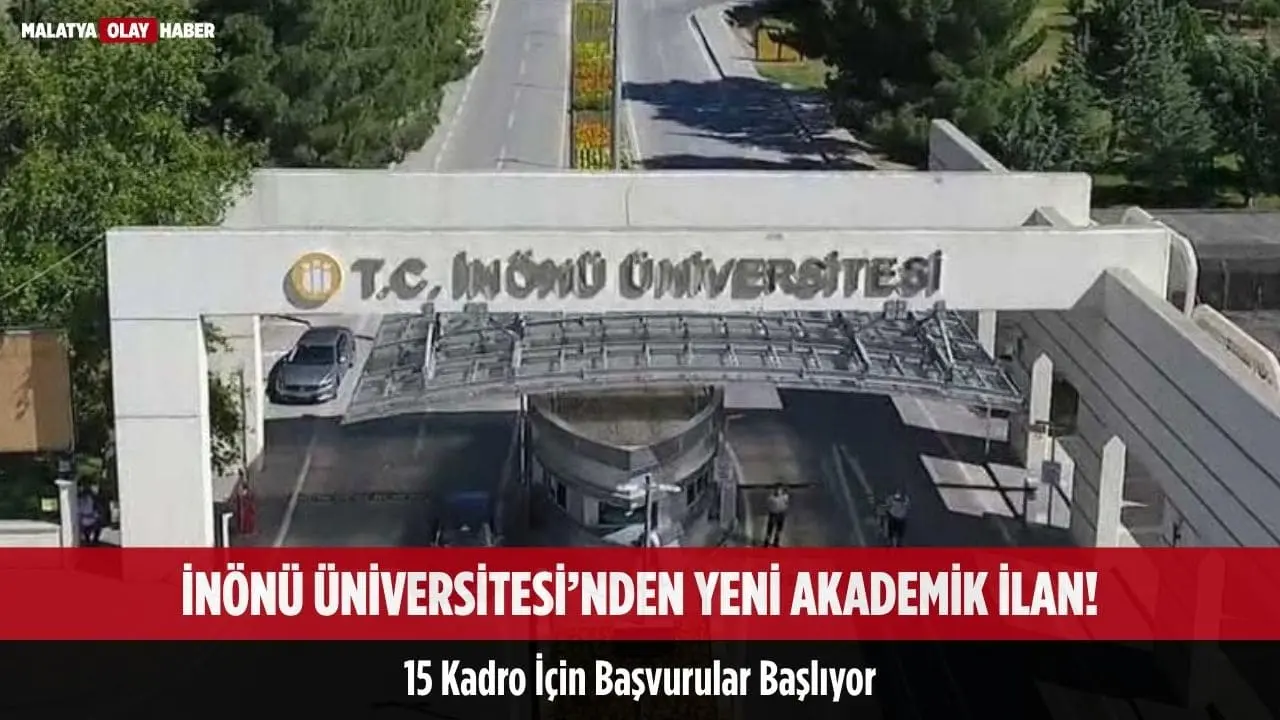 İnönü Üniversitesi’nden Yeni Akademik İlan! 15 Kadro İçin Başvurular Başlıyor 1