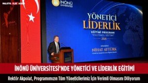 inonu universitesi yonetici ve liderlik egitimi rektor akpolat