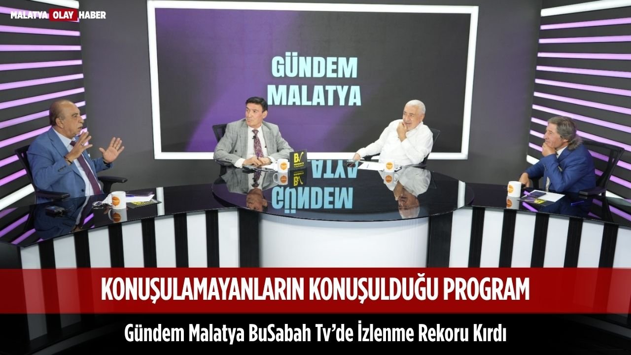 Uğur Hanbey Aladağ…:Malatya Olay Haber…:
Busabah TV ekranlarında izleyiciyle buluşan "Gündem