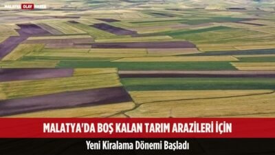 Malatya'da Boş Kalan Tarım Arazileri İçin Yeni Kiralama Dönemi 29