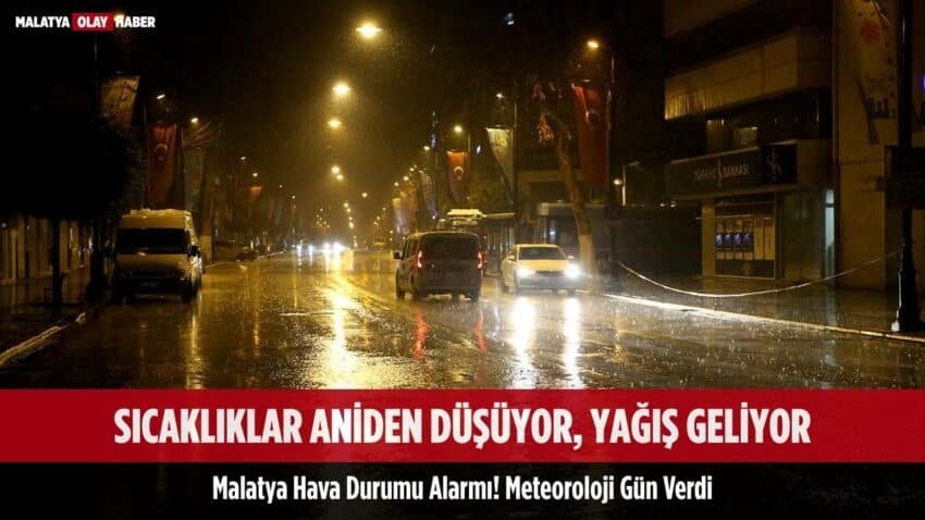 Malatya Hava Durumu Alarmı! Meteoroloji Gün Verdi: Sıcaklıklar Aniden Düşüyor, Yağış Geliyor
