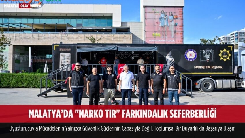 Narko Tır Malatya’da, Gençlerin Geleceği İçin Bilgilendirme Sürüyor