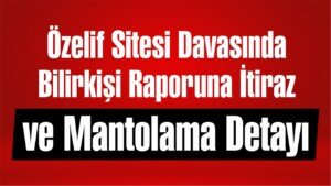malatya ozelif sitesi mantolama mahkeme detayi sonucu