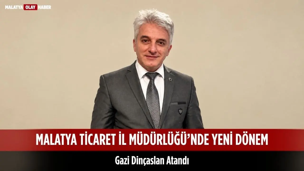 Gazi Dinçaslan, Cumhurbaşkanlığı atama kararıyla Malatya Ticaret İl Müdürü olarak