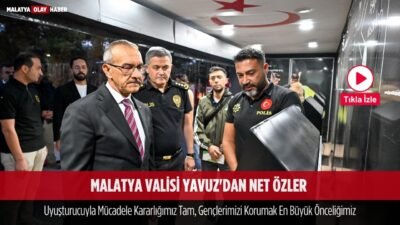 malatya valisi yavuz net sozler uyusturcuyla mucadelemiz tam genclerimizi korumak onceligimiz