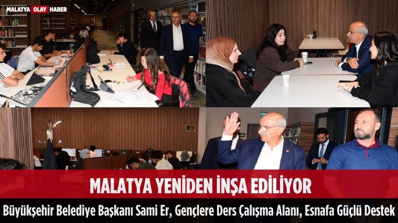 Başkan Er, Malatya’da eğitim yatırımlarının sürecek, şehir eskisinden güzel olacak 1