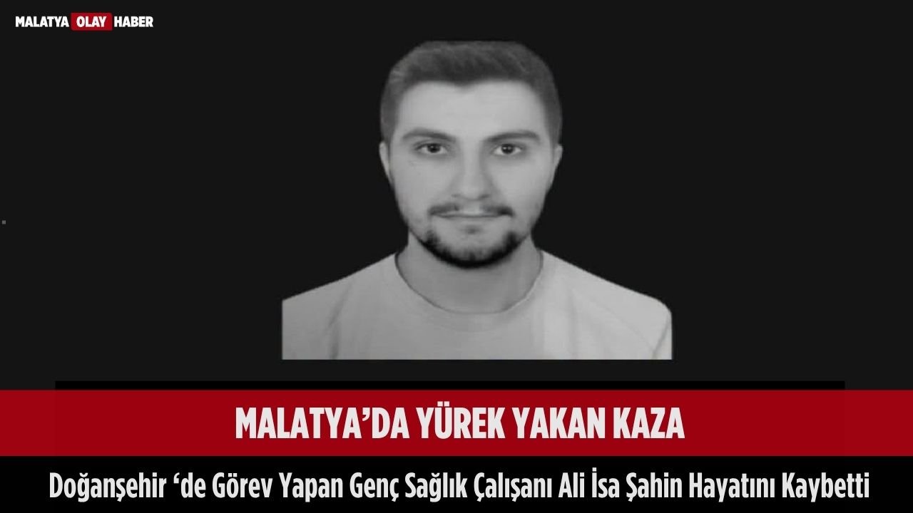 23 yaşındaki sağlık çalışanı Ali İsa Şahin'in hayatını kaybetmesi üzüntüye yol açtı 1