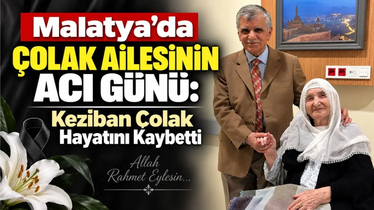 Malatya’da Çolak Ailesinin Acı Günü: Keziban Çolak Hayatını Kaybetti 1