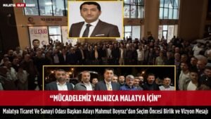 mucadelemiz yalnizca malatyau icin malatya ticaret sanayi odasi baskan adayi mahmutu boyraz mesaj