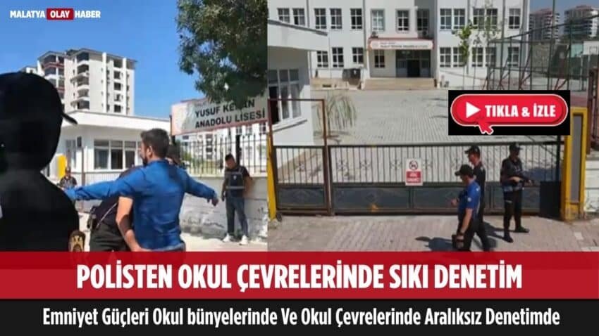 Malatya’da öğrencilerin emniyeti ön planda
