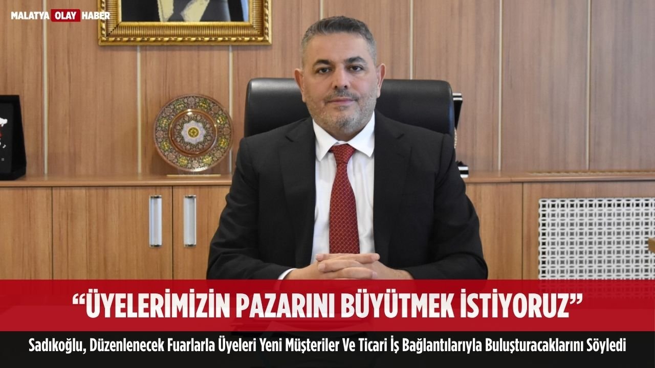 Sadıkoğlu’ndan yeni pazarlar için sektör fuarları projesi 2 Sadıkoğlu’ndan yeni pazarlar için sektör fuarları projesi 1