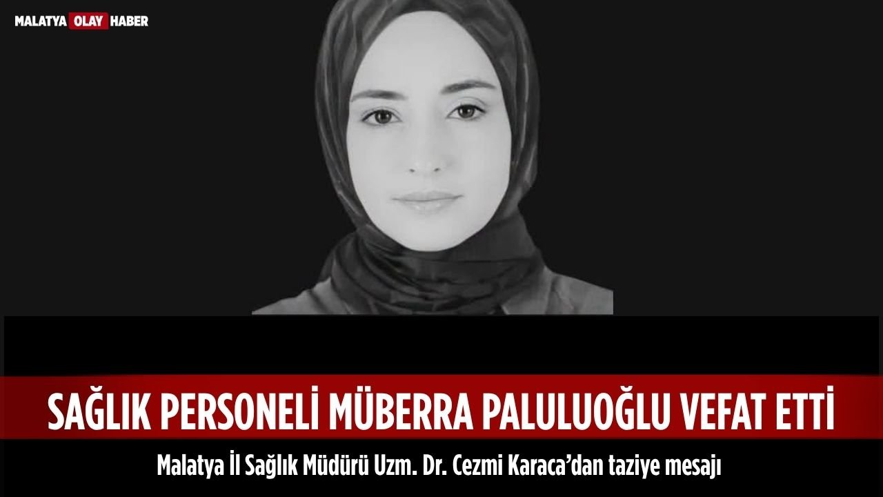 Uğur Hanbey Aladağ…:Malatya Olay Haber…:
Acı haber...Malatya Sağlık Müdürlüğünün acı günü...Malatya