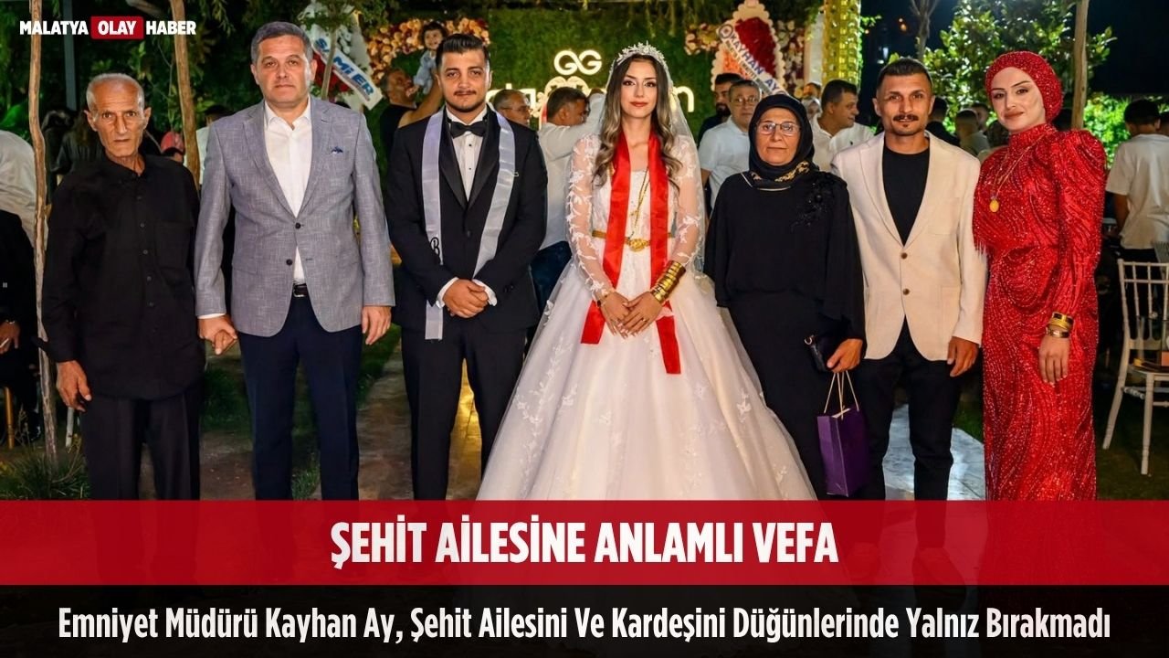 sehit ailesine anlamli vefa emniyet muduru kayhan ay dugunde yalniz birakmadi