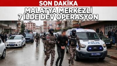 malatya merkezli 7 ilde dev operasyon