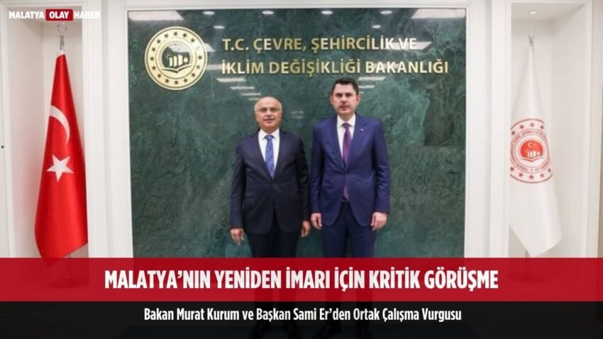 Başkan Er, Bakan Kurum’la Bir Araya Geldi
