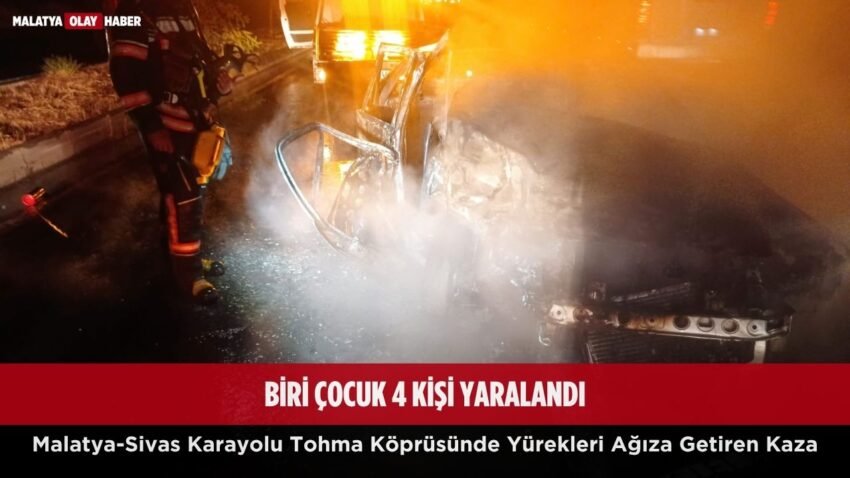 Malatya-Sivas Karayolunda Korkutan Kaza ve Araç Yangını